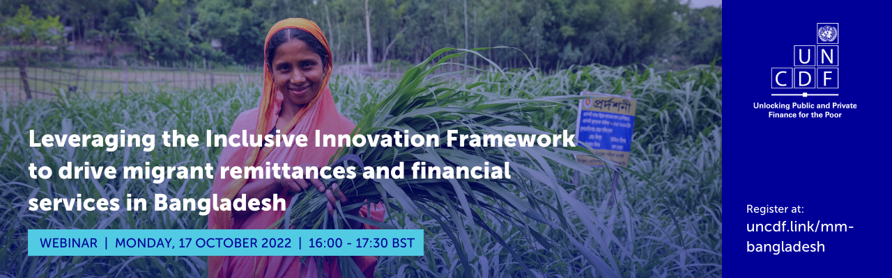 UNCDF webinar on Leveraging the Inclusive Innovation Framework to drive migrant remittances and financial services in Bangladesh
